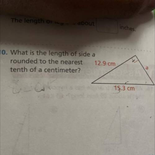 10. What is the length of side a

rounded to the nearest 12.9
tenth of a centimeter?
Need answer r