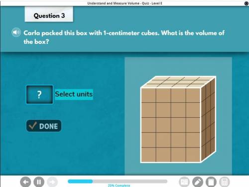 Carla packed this box with 1-centimeter cubes. What is the volume of the box?