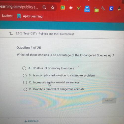 Question 4 of 25

Which of these choices is an advantage of the Endangered Species Act?
O A. Costs