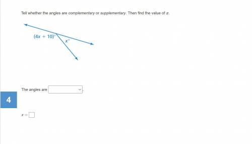 Item 4

Question 1
Tell whether the angles are complementary or supplementary. Then find the value