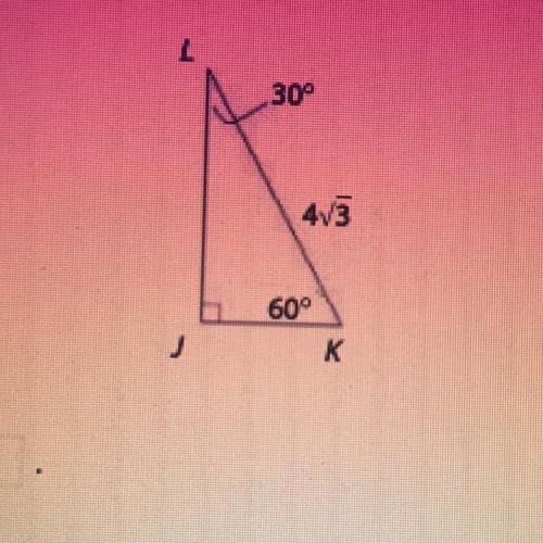 Find the unknown side lengths in each right triangle.

the length of side JK is ___.
the length of