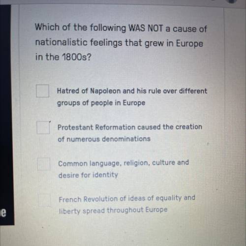 Which of the following WAS NOT a cause of

nationalistic feelings that grew in Europe
in the 1800s