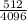 \frac{512}{4096}