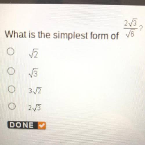 What is the simplest form of 2(sqr rt) 3/ (sqr rt) 6??