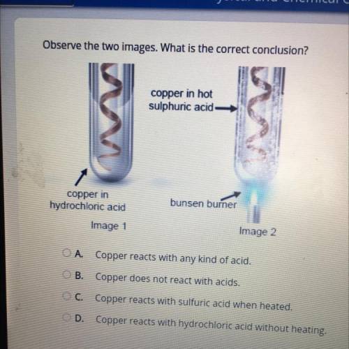 Select the correct answer.

Observe the two images. What is the correct conclusion?
copper in hot