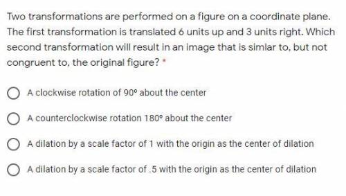 Two transformations are performed on a figure on a coordinate plane. The first transformation is tr