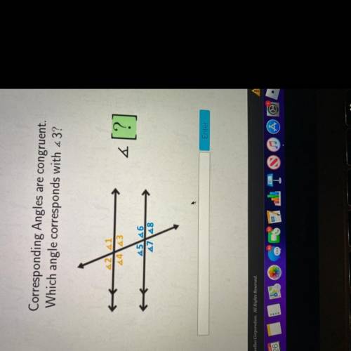 Corresponding Angles are congruent.

Which angle corresponds with <3?
Enter
I will give you bra