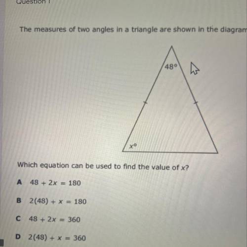 The measures of two angles in a triangle are shown in the diagram.

480
to
Which equation can be u