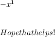 -x^1} \\\\\\Hope that helps!