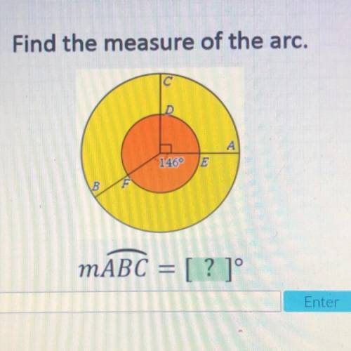 Find the measure of the arc.
A
146°
E
B
MABC = [ ? 1°