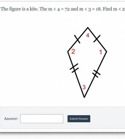The figure is a kite. The m < 4 = 72 and m < 3 = 18. Find m < 2.