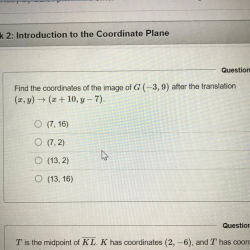 Find the coordinates of the image of G (-3,9) after the translation
(x,y) → (x + 10, y-7).