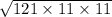 \sqrt{121 \times 11 \times 11}