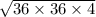 \sqrt{36 \times 36 \times 4}