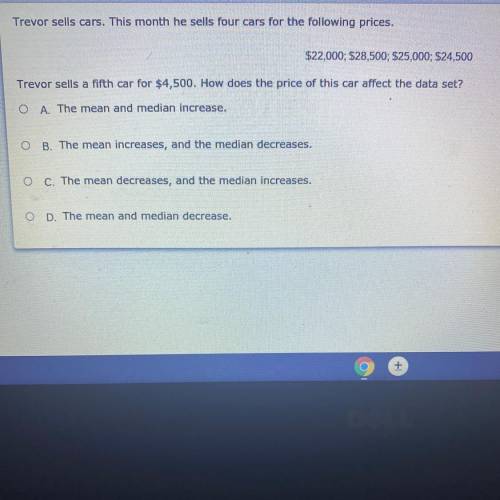 Trevor sells cars. This month he sells four cars for the following prices.

$22,000: $28,500; $25,