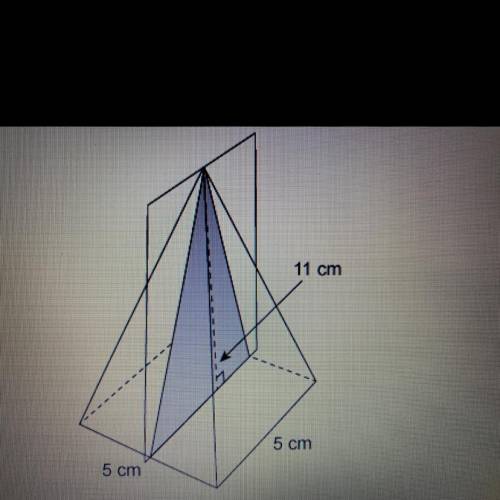 A slice is made perpendicular to the base of a right rectangular

pyramid through the vertex.
What