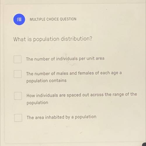 What is population distribution?

The number of individuals per unit area
The number of males and