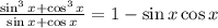 \frac{\sin^3x + \cos^3x}{\sin x + \cos x} = 1 - \sin x \cos x