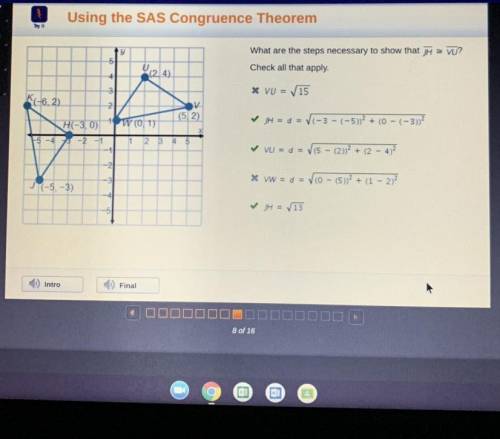 Using the SAS Congruence Theorem: What are the steps necessary to show that JH = VU? Check all that
