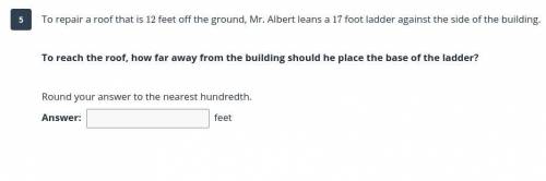 To repair a roof that is 12 feet off the ground, Mr. Albert leans a 17 foot ladder against the side