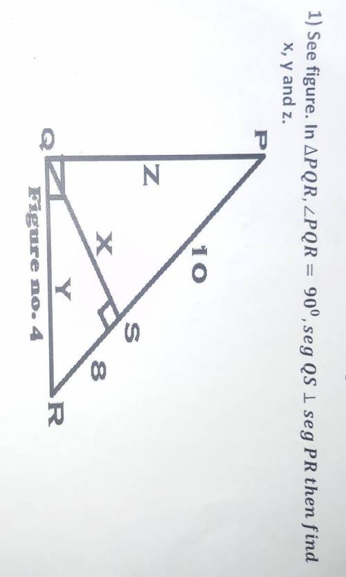 See figure in triangle PQR,ANGLE PQR=90°,segQS seg PR find x,y and z

​