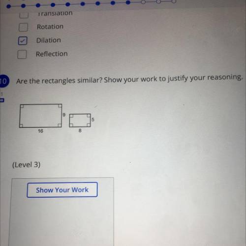 Rotation

Dilation
Reflection
10
Are the rectangles similar? Show your work to justify your reason