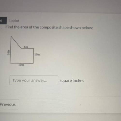 Find the area of the composite shape shown below:
6in
16in
10in
10in