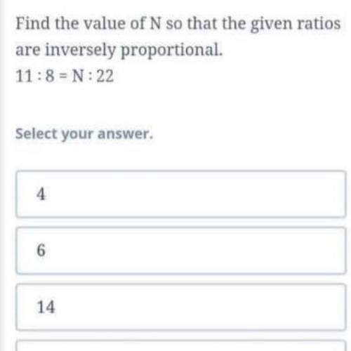 Find the value of N so that the given ratios are inversely proportional.

The last choice is 15