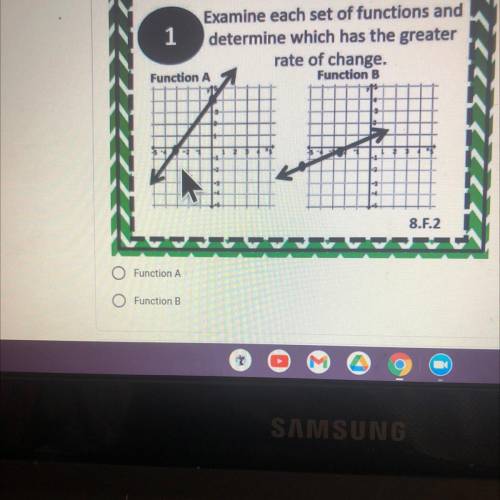 Examine each set of function and determine which has the greater rate of change?