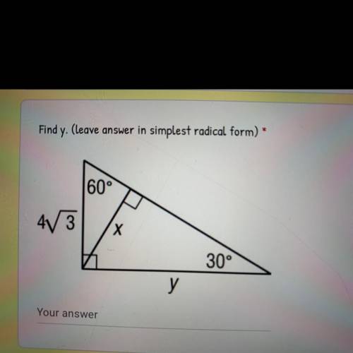 Find y. (leave answer in simplest radical form) *