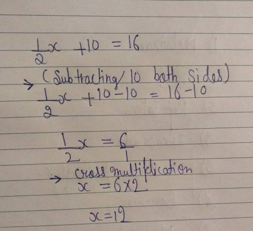 What is the answer to 1/2x+10=16