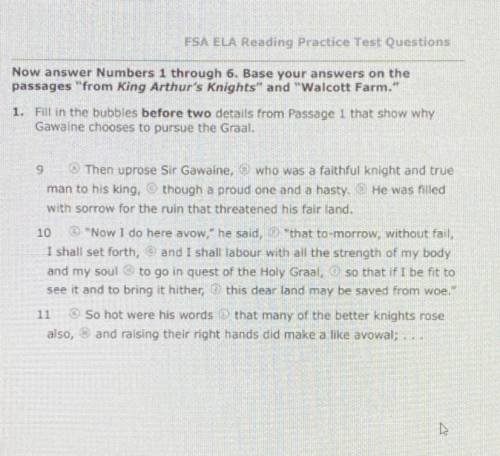 1. Fill in the bubbles before two details from Passage 1 that show why

Gawaine chooses to pursue