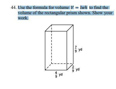 Use the formula for volume = ℎ to find the
volume of the rectangular prism shown.
