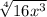 \sqrt[4]{16x^{3} }