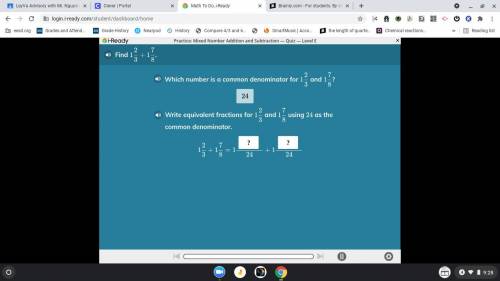 Write Equivalent Fractions for 1 2/3 and 1 7/8 using 24 as the common denominator.