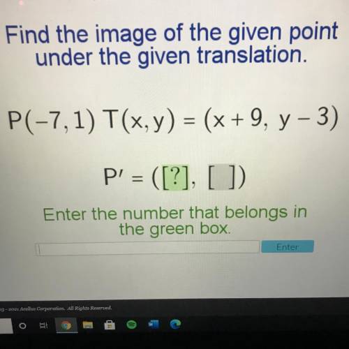 Find the image of the given point

under the given translation.
P(-7,1) T(x, y) = (x + 9, y - 3)
P