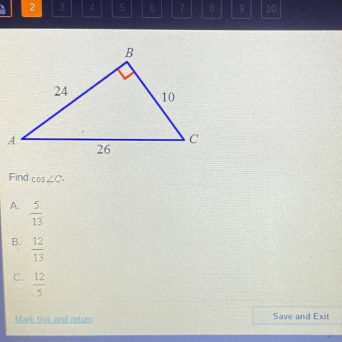 24

10
А
26
Find cos 2C
A. 5
13
B.
12
13
C. 12
5
D. 13
Save and Exit
Next
Submit
Mark this and ret