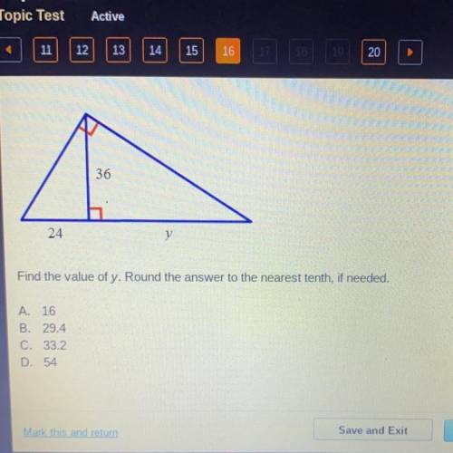 10

2
Find the value of y. Round the answer to the nearest tenth, if needed.
A 16
B. 29.4
C. 33.2