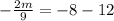 -  \frac{2m}{9}  =  - 8 - 12