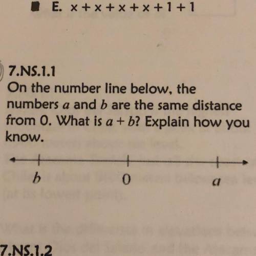 On the number line below, the

numbers a and b are the same distance
from 0. What is a +b? Explain
