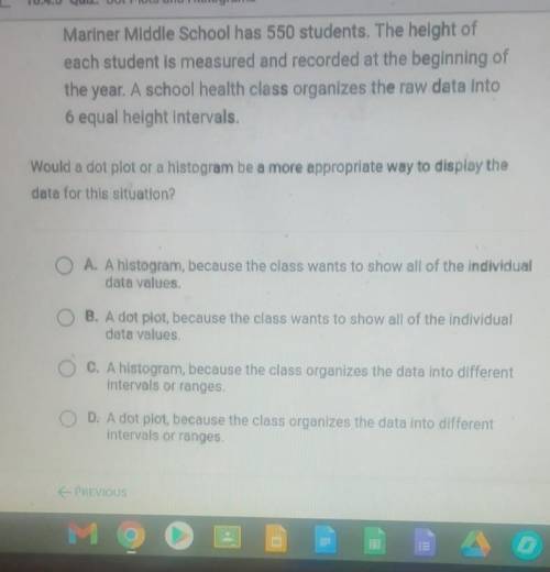 Would a dot plot or a histogram be a more appropriate way to display the data for this situation? O