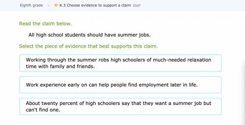 Read the claim below.

All high school students should have summer jobs.
Select the piece of evide