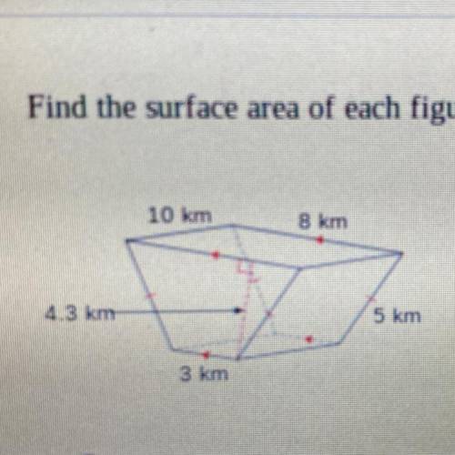Find the surface area of each figure. Round your answers to the nearest hundredth, if necessary

A