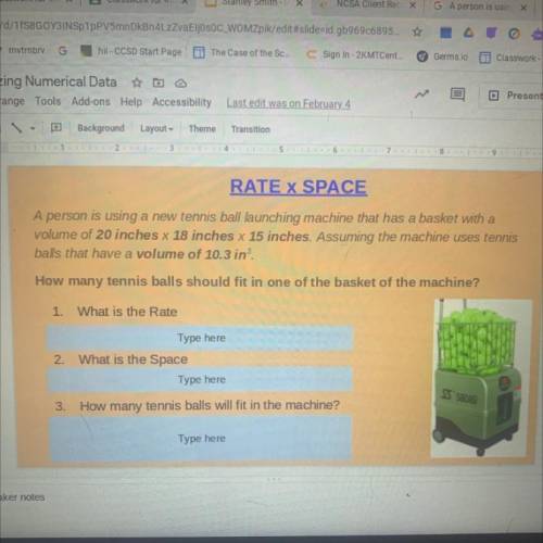 RATE X SPACE

A person is using a new tennis ball launching machine that has a basket with a
volum