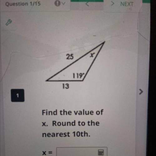 25
119 degrees 
13
Find the value of
X. Round to the
nearest 10th.