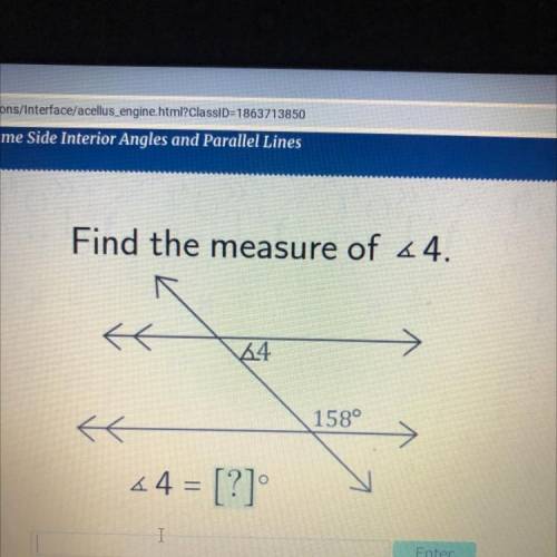 Acellus
Find the measure of < 4.
44
158°
{
*4 = [?]
Fnter