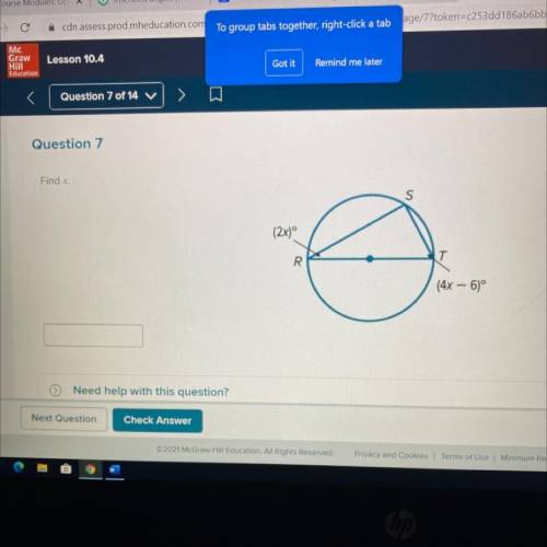 Question 7
Find x.
(2x)
R
T
(4x – 6)°
Need help