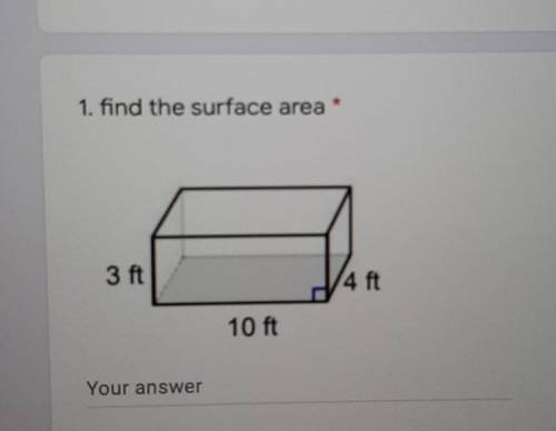 1. find the surface area 3 ft 4 ft 10 ft Your answer​