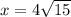 x=4\sqrt{15}