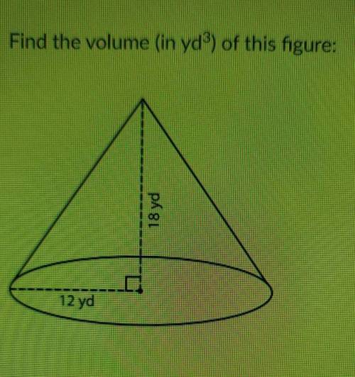 Find the volume (in yd3) of this figure: 18 yd 12 yd​